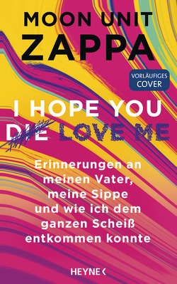 I hope you love me von Mueller,  Daniel, Viseneber,  Karolin, Zappa,  Moon Unit