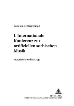 I. Internationale Konferenz zur artifiziellen sorbischen Musik von Rebling,  Kathinka