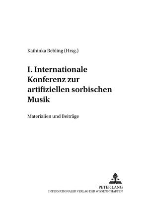 I. Internationale Konferenz zur artifiziellen sorbischen Musik von Rebling,  Kathinka