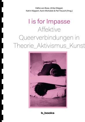 I is for Impasse von Klöppel,  Ulrike, Köppert,  Katrin, Michalski,  Karin, Treusch,  Pat, von Bose,  Käthe