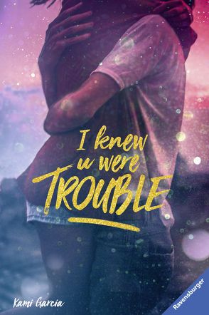 I Knew U Were Trouble von Garcia,  Kami, Jaekel,  Franziska