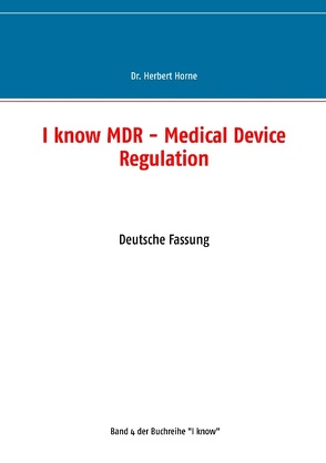 I know MDR – Medical Device Regulation von Horne,  Dr. Herbert