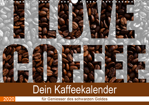 I Love Coffee – Dein Kaffeekalender für Geniesser des schwarzen Goldes (Wandkalender 2020 DIN A3 quer) von Widerstein - SteWi.info,  Stefan