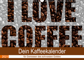 I Love Coffee – Dein Kaffeekalender für Geniesser des schwarzen Goldes (Wandkalender 2021 DIN A3 quer) von Widerstein - SteWi.info,  Stefan