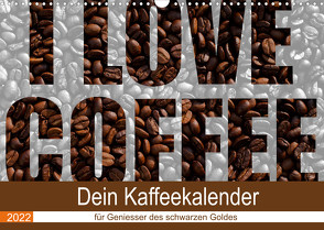 I Love Coffee – Dein Kaffeekalender für Geniesser des schwarzen Goldes (Wandkalender 2022 DIN A3 quer) von Widerstein - SteWi.info,  Stefan