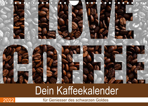 I Love Coffee – Dein Kaffeekalender für Geniesser des schwarzen Goldes (Wandkalender 2022 DIN A4 quer) von Widerstein - SteWi.info,  Stefan