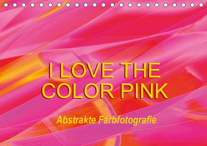 I love the color pink – Abstrakte Farbfotografie (Tischkalender 2021 DIN A5 quer) von Jäger,  Anette