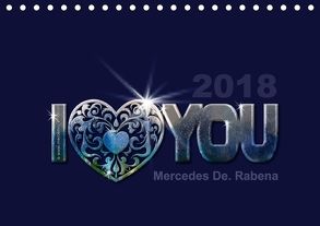 I love you by Mercedes De. Rabena (Tischkalender 2018 DIN A5 quer) von De. Rabena,  Mercedes