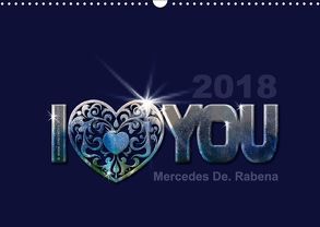 I love you by Mercedes De. Rabena (Wandkalender 2018 DIN A3 quer) von De. Rabena,  Mercedes