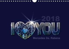 I love you by Mercedes De. Rabena (Wandkalender 2018 DIN A4 quer) von De. Rabena,  Mercedes