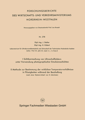 I Sichtbarmachung von Ultraschallfeldern unter Verwendung photographischer Emulsionsschichten. II Methode zur Bestimmung der wirklichen Temperaturverhältnisse in Flüssigkeiten während der Beschallung (nach einer Diplom-Arbeit von H. Schnitzler) von Stelter,  Jürgen