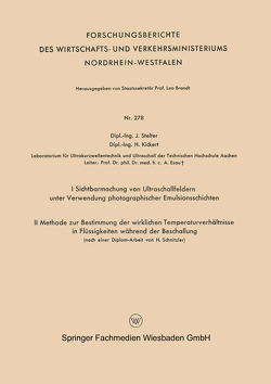 I Sichtbarmachung von Ultraschallfeldern unter Verwendung photographischer Emulsionsschichten. II Methode zur Bestimmung der wirklichen Temperaturverhältnisse in Flüssigkeiten während der Beschallung (nach einer Diplom-Arbeit von H. Schnitzler) von Stelter,  Jürgen