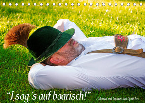 I sog’s auf boarisch. Kalender mit bayerischen Sprüchen. (Tischkalender 2023 DIN A5 quer) von Werner / Wernerimages,  Peter