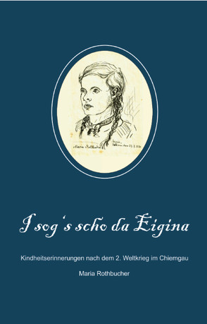 I sog’s scho da Eigina von Rothbucher,  Maria