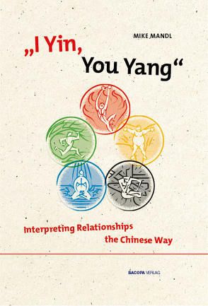 I Yin, You Yang: Interpreting Relationships the Chinese Way von Mandl,  Mike