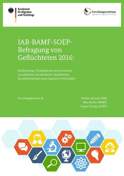 IAB-BAMF-SOEP-Befragung von Geflüchteten 2016 von Brücker (IAB),  Herbert, Rother (BAMF),  Nina, Schupp (SOEP),  Jürgen