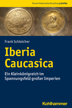 Iberia Caucasica von Behrwald,  Ralf, Harter-Uibopuu,  Kaja, Klinkott,  Hilmar, Mann,  Christian, Schleicher,  Frank, Tietz,  Werner