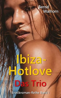 Ibiza-Hotlove von Walhorn,  Bernd