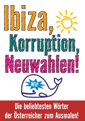 Ibiza, Korruption, Neuwahlen! Die beliebtesten Wörter der Österreicher zum Ausmalen! von Wurm,  Martl