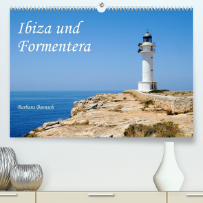 Ibiza und Formentera (Premium, hochwertiger DIN A2 Wandkalender 2023, Kunstdruck in Hochglanz) von Boensch,  Barbara