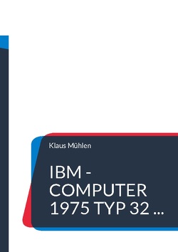 IBM – Computer 1975 Typ 32 … von Mühlen,  Klaus