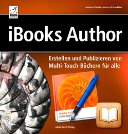 iBooks Author – Erstellen und Publizieren von Multi-Touch-Büchern für alle von Kleinke,  Andreas, Ochsenkühn,  Anton