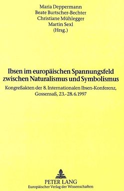 Ibsen im europäischen Spannungsfeld zwischen Naturalismus und Symbolismus von Burtscher-Bechter,  Beate, Deppermann,  Maria, Mühlegger,  Christiane