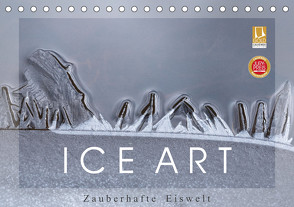 ICE ART – Zauberhafte Eiswelt (Tischkalender 2023 DIN A5 quer) von Pechmann,  Reiner