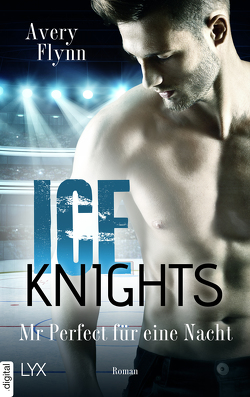 Ice Knights – Mr Perfect für eine Nacht von Flynn,  Avery, Schmitz,  Ralf