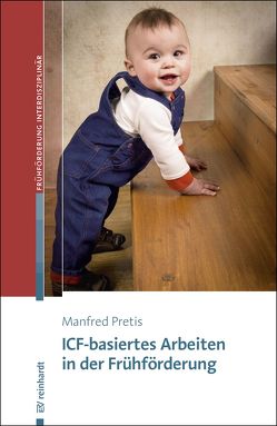 ICF-basiertes Arbeiten in der Frühförderung von Pretis,  Manfred