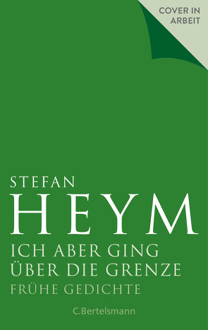 Ich aber ging über die Grenze von Heym,  Inge, Heym,  Stefan