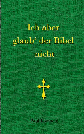 Ich aber glaub der Bibel nicht von Klennert,  Paul