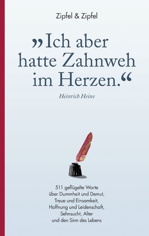 »Ich aber hatte Zahnweh im Herzen.« von Zipfel,  Matthias, Zipfel,  Petra