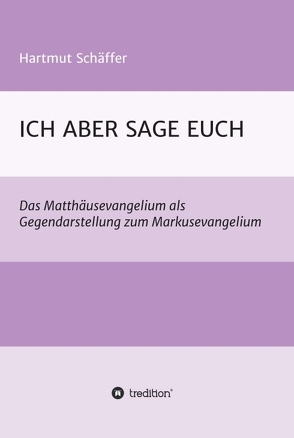 ICH ABER SAGE EUCH von Schäffer,  Hartmut