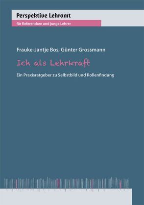 Ich als Lehrkraft von Bos,  Frauke-Jantje, Großmann,  Günter