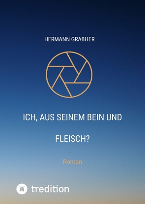 Ich, aus seinem Bein und Fleisch? von Grabher,  Hermann