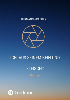 Ich, aus seinem Bein und Fleisch? von Grabher,  Hermann