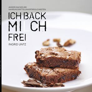 Ich back Mi(l)ch frei von Drescher,  Stephanie, Simon,  Reinhard, Untz,  Ingrid, Witte,  Tania