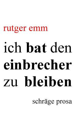 ich bat den einbrecher zu bleiben von Emm,  Rutger