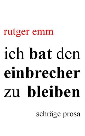 ich bat den einbrecher zu bleiben von Emm,  Rutger