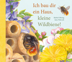 Ich bau dir ein Haus, kleine Wildbiene! von Oftring,  Bärbel, Walczyk,  Jana