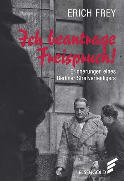 Ich beantrage Freispruch! von Frey,  Erich, Stürickow,  Regina