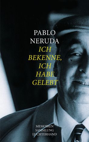 Ich bekenne, ich habe gelebt von Neruda,  Pablo