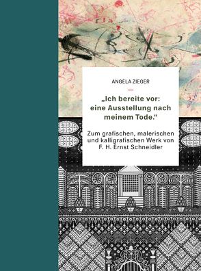 „Ich bereite vor: eine Ausstellung nach meinem Tode.“ von Zieger,  Angela