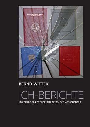 Ich-Berichte von Wittek,  Bernd