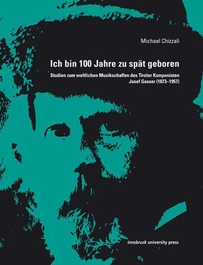 Ich bin 100 Jahre zu spät geboren von Chizzali,  Michael