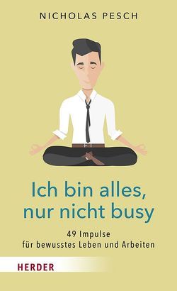 Ich bin alles, nur nicht busy von Pesch,  Nicholas