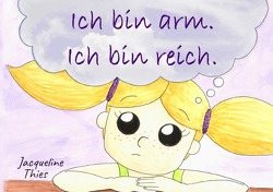 Ich bin arm. Ich bin reich. von Thies,  Jacqueline