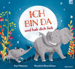 Ich bin da und hab dich lieb von Beardshaw,  Rosalind, Newson,  Karl