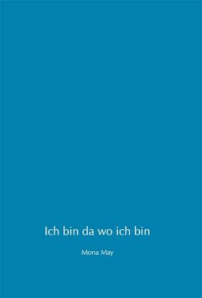 Ich bin da wo ich bin von Egle,  Dietmar, May,  Mona, Peters,  Bettina